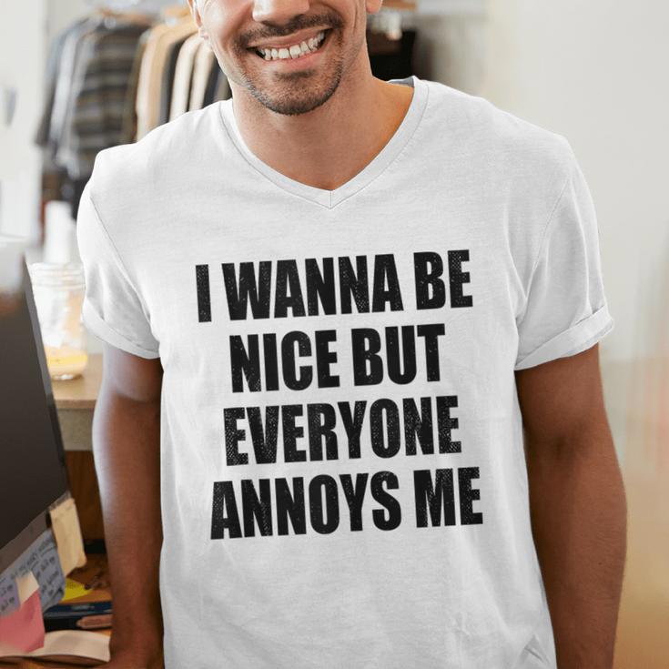 I Wanna Be Nice But Everyone Annoys Me Introvert Men's V-Neck T-Shirt I Wanna Be Nice But Everyone Annoys Me Introvert Men's V-Neck T-Shirt