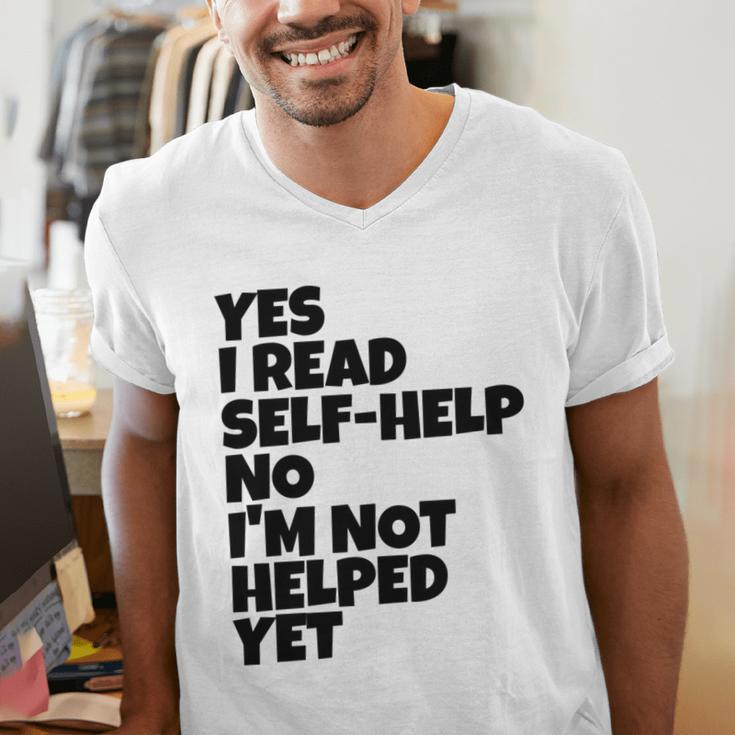 Yes I Read Self-Help No I’m Not Helped Yet Book Lover Men's V-Neck T-Shirt Yes I Read Self-Help No I’m Not Helped Yet Book Lover Men's V-Neck T-Shirt