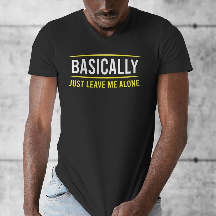 Basically Just Leave Me Alone Introvert Sarcasm Men's V-Neck T-Shirt Basically Just Leave Me Alone Introvert Sarcasm Men's V-Neck T-Shirt