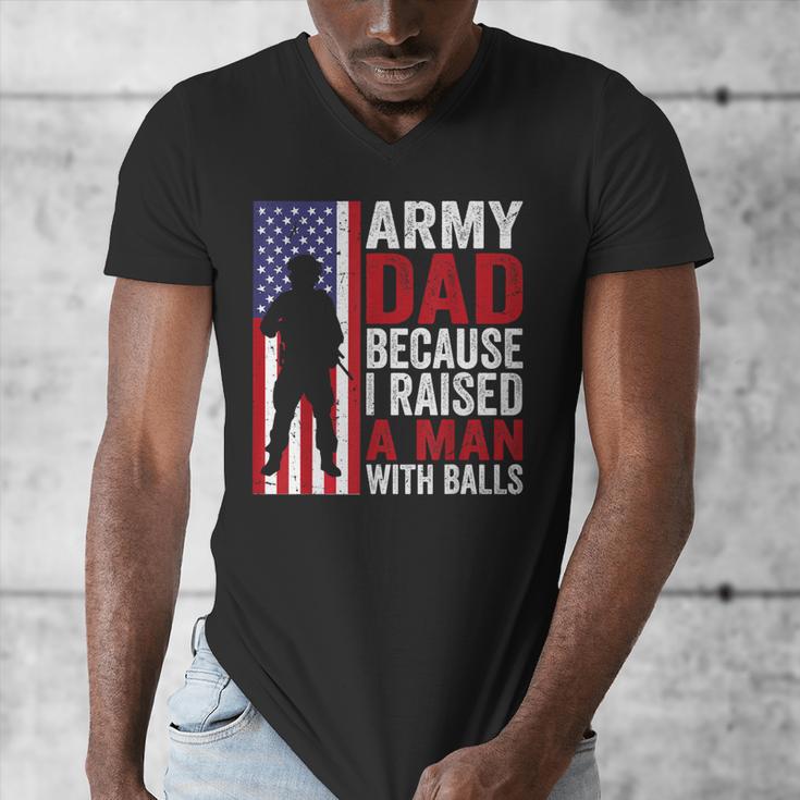 Army Dad Because I Raised A Man With Balls Men's V-Neck T-Shirt