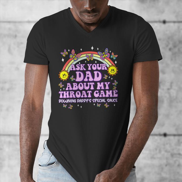 Ask Your Dad My Throat Game Embarrassing Adult Humor Men's V-Neck T-Shirt