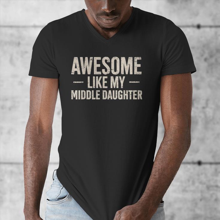 Awesome Like My Middle Daughter Dad Joke Father's Day Men's V-Neck T-Shirt Awesome Like My Middle Daughter Dad Joke Father's Day Men's V-Neck T-Shirt