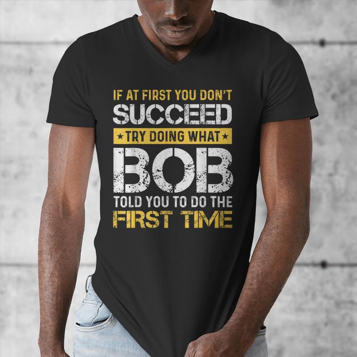 Bob If At First You Don't Succeed Father's Day Bob Dad Men's V-Neck T-Shirt