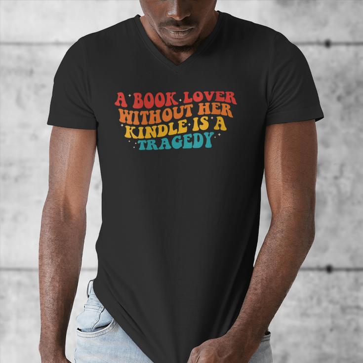 A Book Lover Without Her Kindle Is A Tragedy Apparel Men's V-Neck T-Shirt