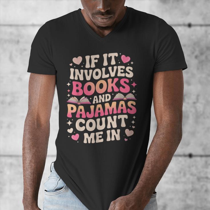 Book Pajamas For Women If It Involves Books And Pajamas Men's V-Neck T-Shirt