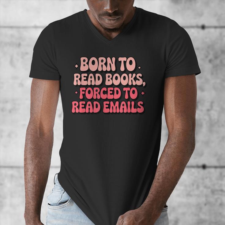 Born To Read Books Forced To Read Emails Groovy Reading Men's V-Neck T-Shirt Born To Read Books Forced To Read Emails Groovy Reading Men's V-Neck T-Shirt
