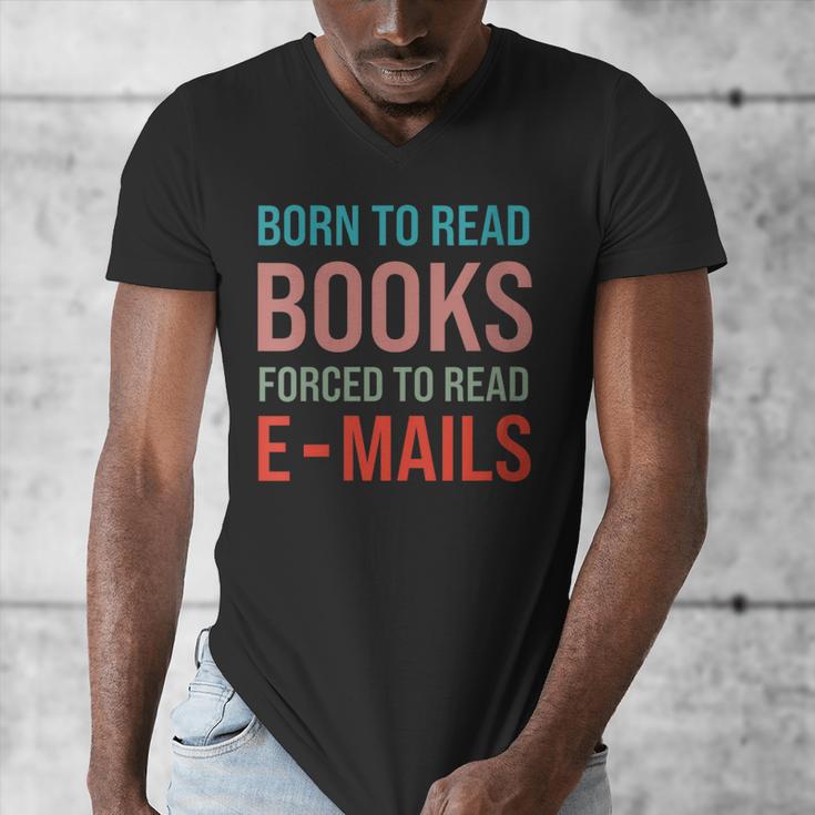 Born To Read Books Forced To Read Emails Reading Bookish Men's V-Neck T-Shirt