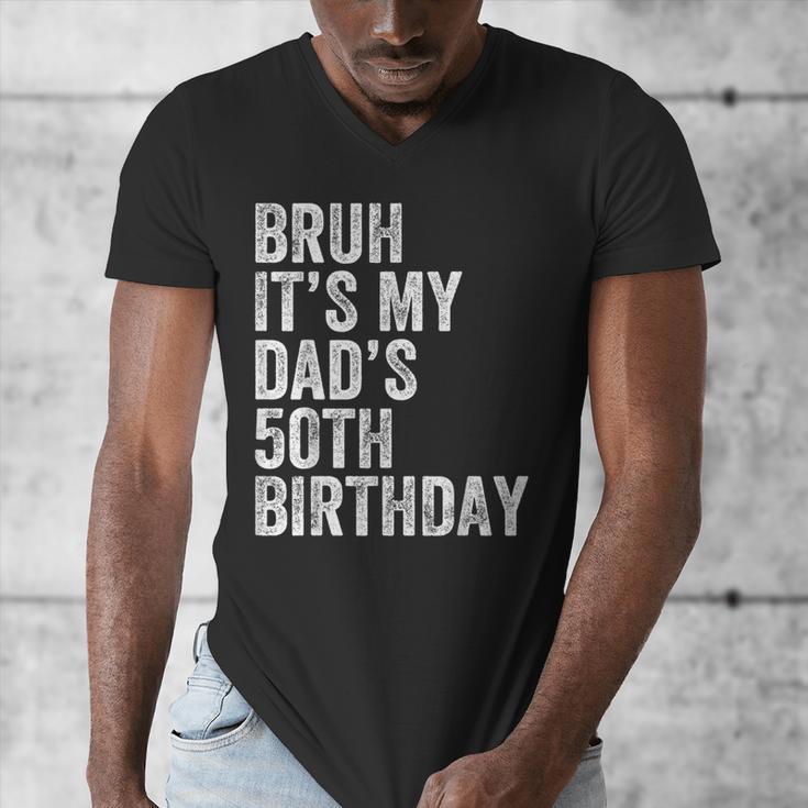 Bruh It's My Dad's 50th Birthday 50 Years Old Dad Men's V-Neck T-Shirt