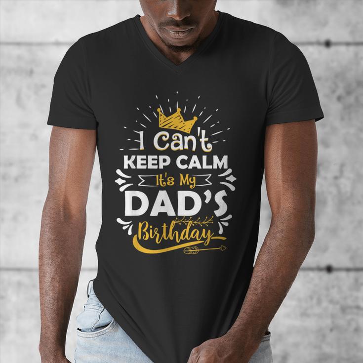 I Cant Keep Calm Its My Dad's Birthday Family Party Men's V-Neck T-Shirt