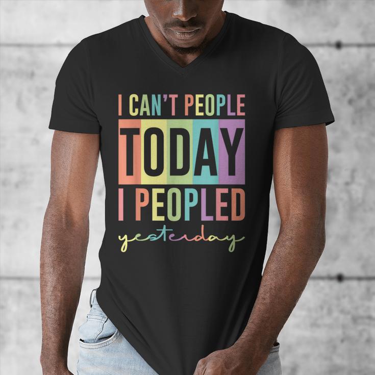 I Can't People Today I Peopled Yesterday Introvert Life Men's V-Neck T-Shirt