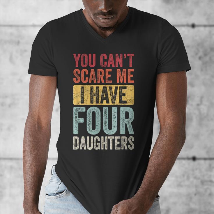 You Can't Scare Me I Have Four Daughters Dad Father Men's V-Neck T-Shirt You Can't Scare Me I Have Four Daughters Dad Father Men's V-Neck T-Shirt