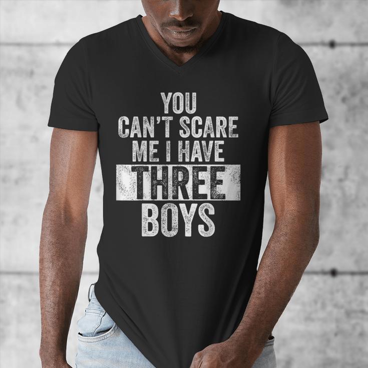 You Can't Scare Me I Have Three Boys Sons Mom Dad Men's V-Neck T-Shirt