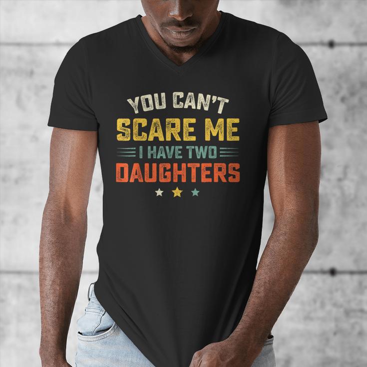 You Can't Scare Me I Have Two Daughters Dad Papa Men's V-Neck T-Shirt You Can't Scare Me I Have Two Daughters Dad Papa Men's V-Neck T-Shirt
