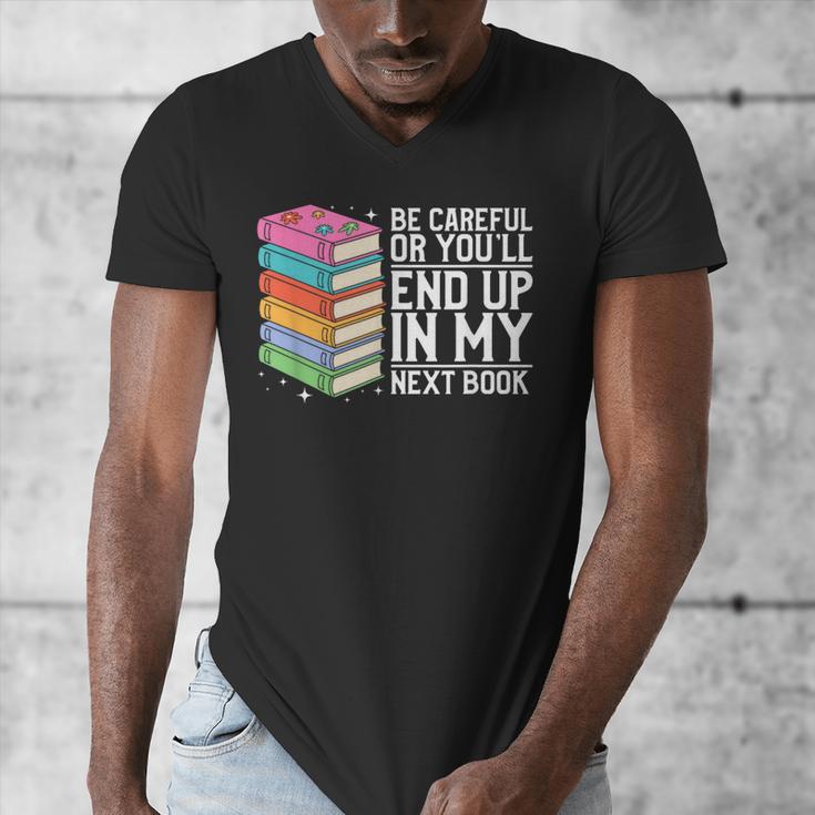 Be Careful Or You'Ll End Up In My Next Book Men's V-Neck T-Shirt