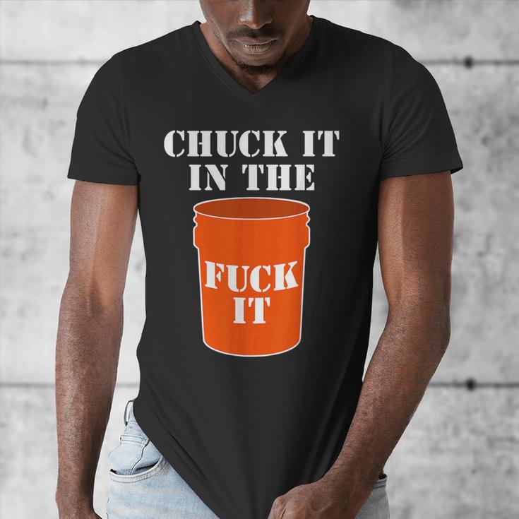Chuck It In The Fuck It Bucket Meme Sarcastic Garage Dad Men's V-Neck T-Shirt