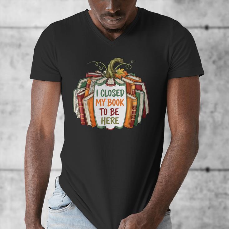 I Closed My Book To Be Here Fall Pumpkin Men's V-Neck T-Shirt I Closed My Book To Be Here Fall Pumpkin Men's V-Neck T-Shirt