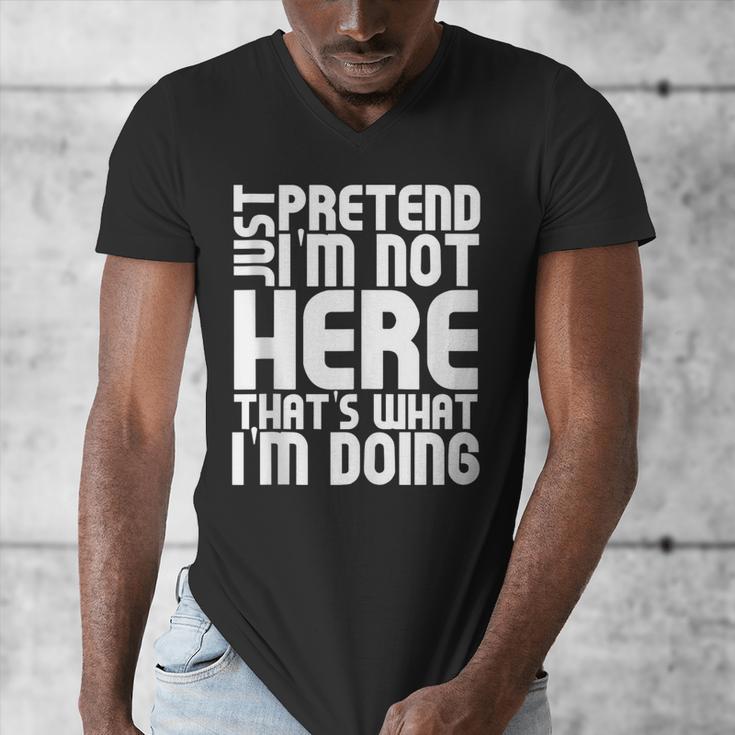 Cool Introvert Just Pretends I'm Not Heres Men's V-Neck T-Shirt Cool Introvert Just Pretends I'm Not Heres Men's V-Neck T-Shirt
