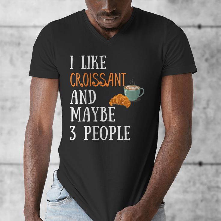 I Like Croissant And Maybe 3 People Baking Introvert Foodie Men's V-Neck T-Shirt I Like Croissant And Maybe 3 People Baking Introvert Foodie Men's V-Neck T-Shirt