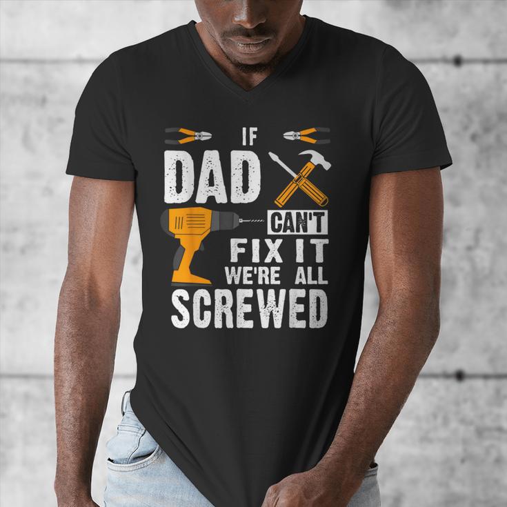 If Dad Can't Fix It We'Re All Screwed Men's V-Neck T-Shirt