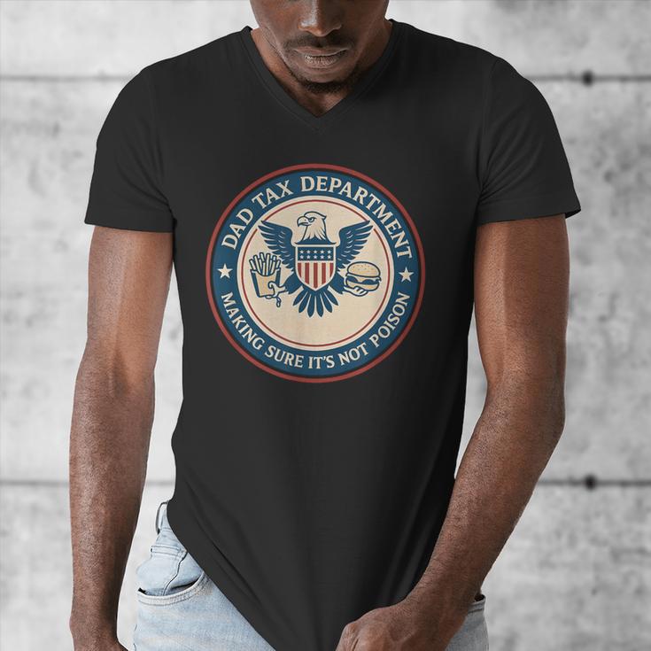 Dad Tax Making Sure Its Not Poison Department Fathers Day Men's V-Neck T-Shirt