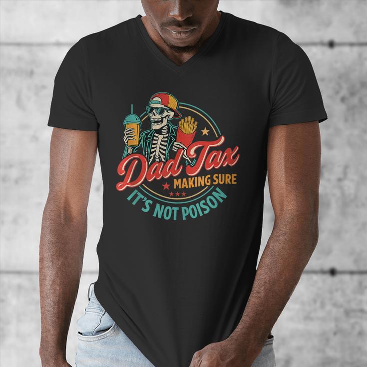 Dad Tax Making Sure It's Not Poison Father's Day Men's V-Neck T-Shirt