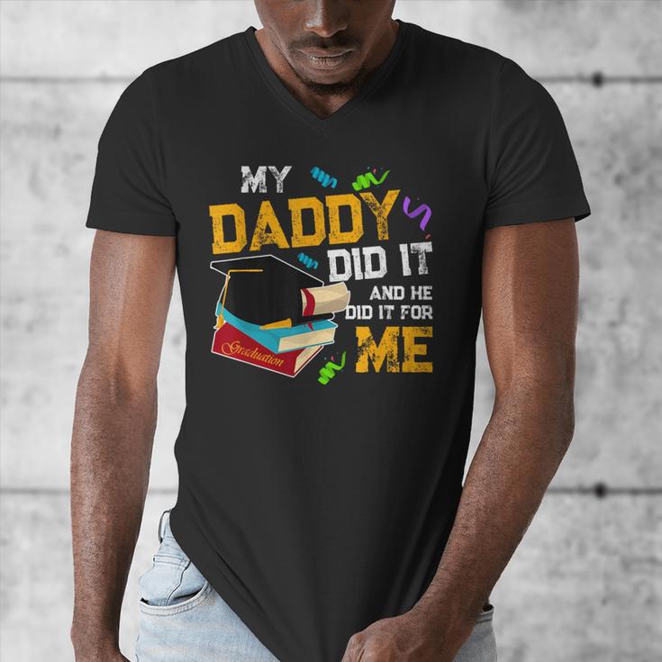 My Daddy Did It And He Did It For Me Graduate Graduation Men's V-Neck T-Shirt