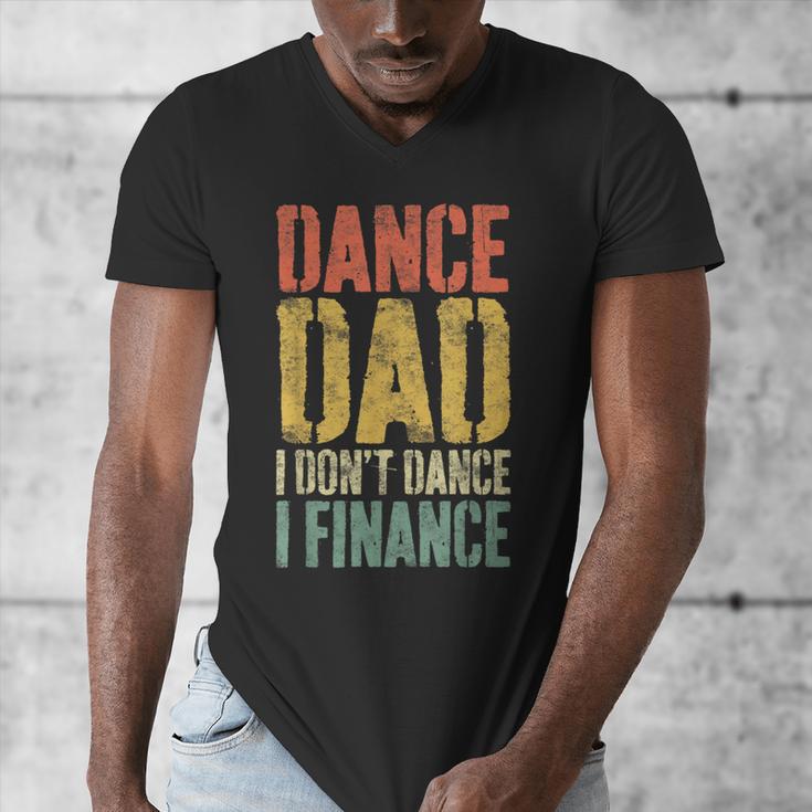 Dance Dad I Don't Dance I Finance Shirt Daddy Fathers Day Men's V-Neck T-Shirt
