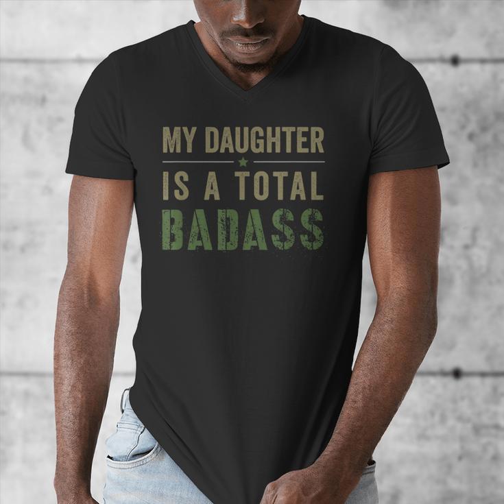 My Daughter Is A Total Badass Military Dad Or Mom Men's V-Neck T-Shirt