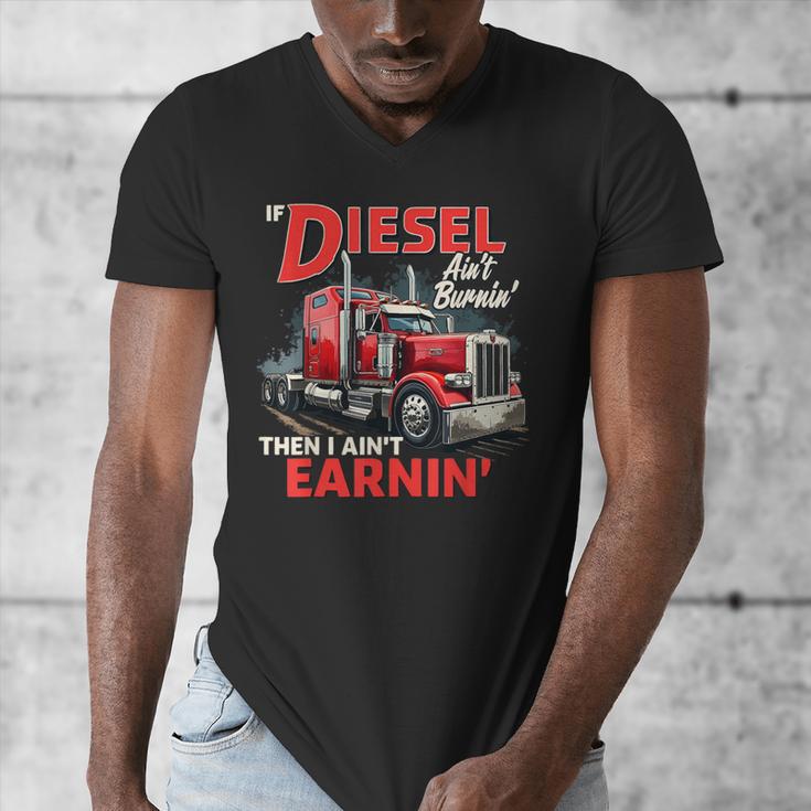 If Diesel Ain't Burnin Then I Ain't Earnin Truck Driver Dad Men's V-Neck T-Shirt