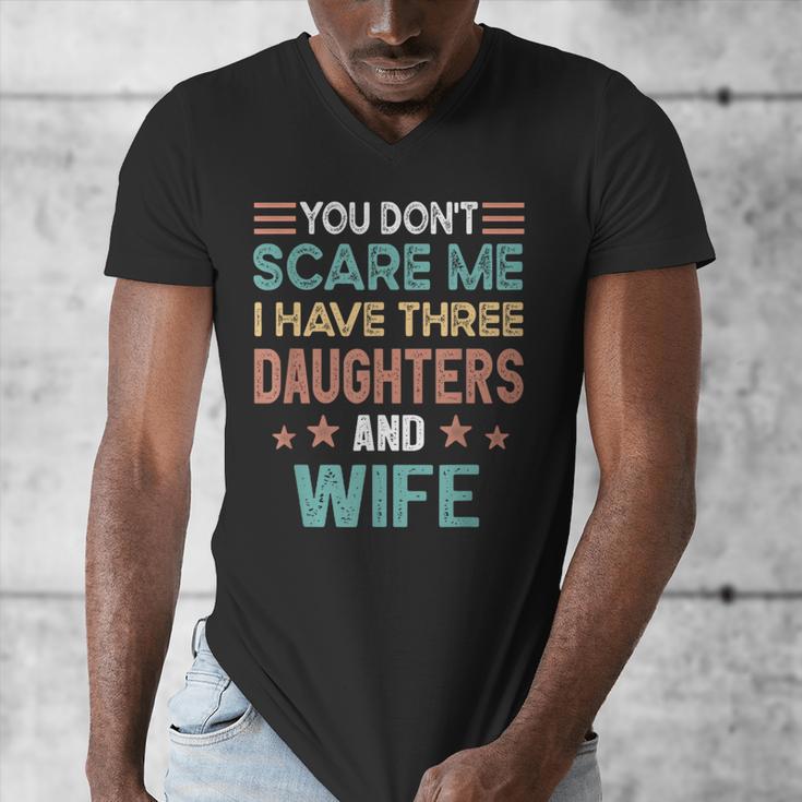 You Don't Scare Me I Have Three Daughters And Wife Dad Of 3 Men's V-Neck T-Shirt