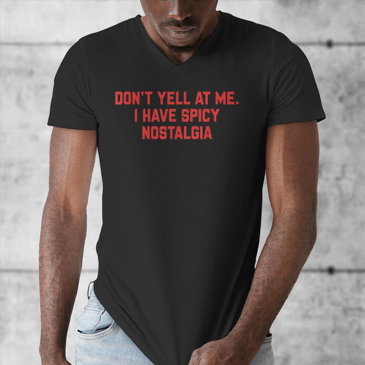 Don't Yell At Me I Have Spicy Nostalgia Men's V-Neck T-Shirt