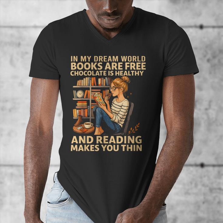 In My Dream World Books Are Free Chocolate Is Healthy Men's V-Neck T-Shirt In My Dream World Books Are Free Chocolate Is Healthy Men's V-Neck T-Shirt