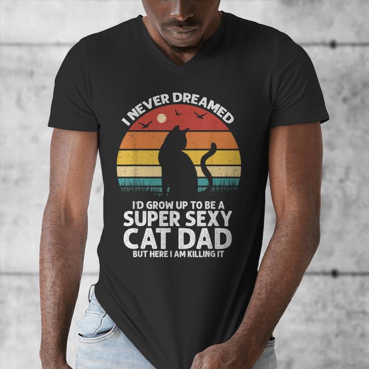I Never Dreamed I'd Grow Up To Be a Super Sexy Cat Dad Men's V-Neck T-Shirt