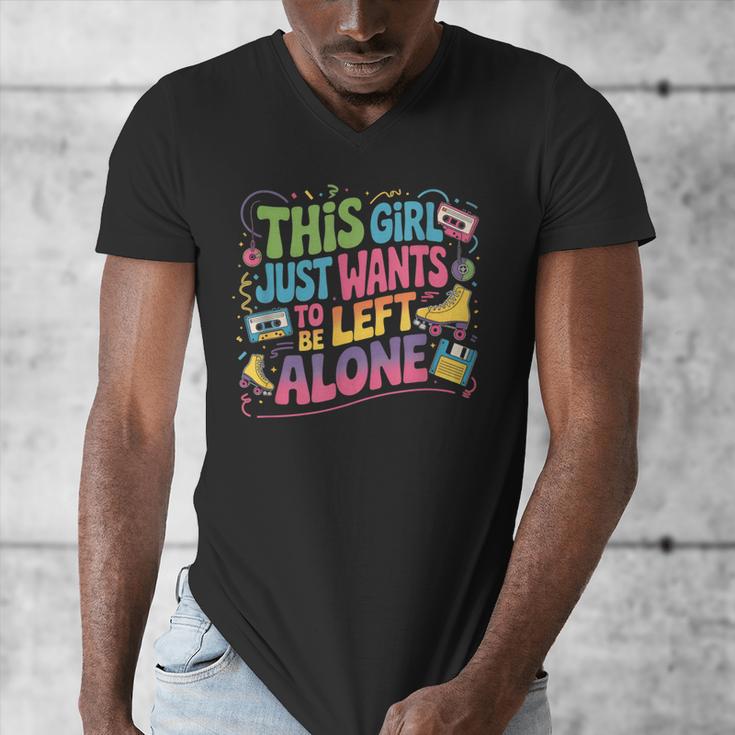This Girl Just Wants To Be Left Alone Retro Nostalgia Men's V-Neck T-Shirt This Girl Just Wants To Be Left Alone Retro Nostalgia Men's V-Neck T-Shirt