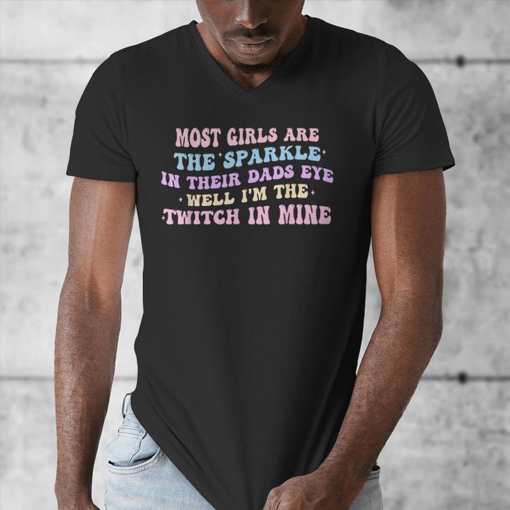 Most Girls Are The Sparkle In Their Dad's Eye Well Quote Men's V-Neck T-Shirt