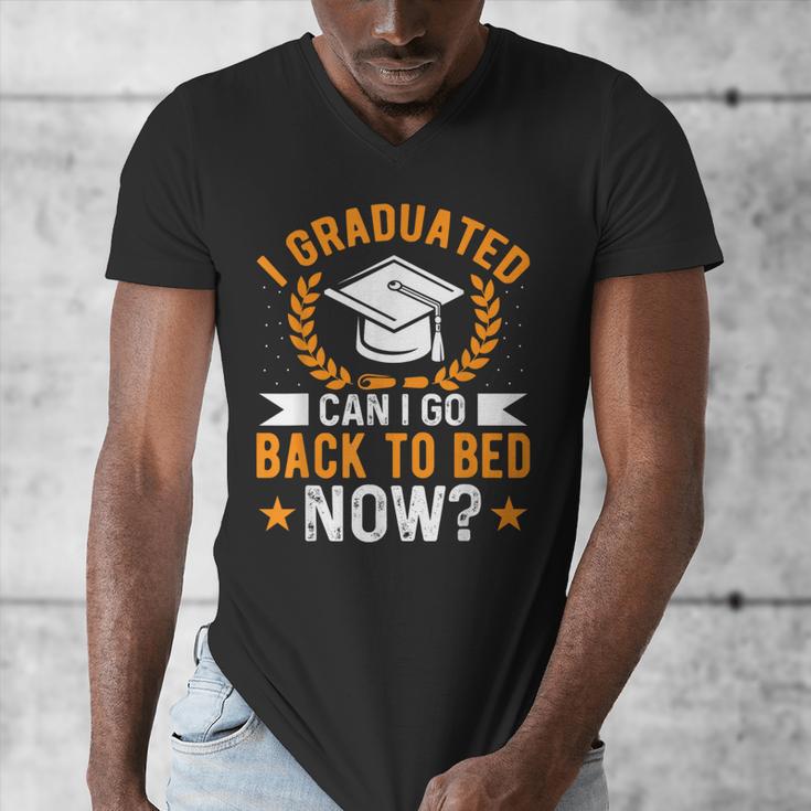 I Graduated Can I Go Back To Bed Now Graduation Men's V-Neck T-Shirt