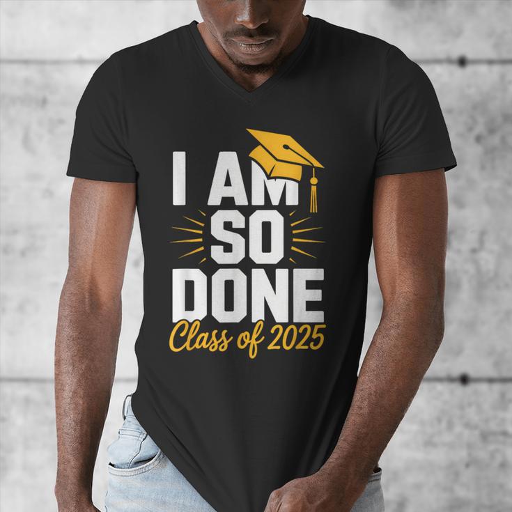 Graduation Class Of 2025 I Am So Done Senior Student Men's V-Neck T-Shirt