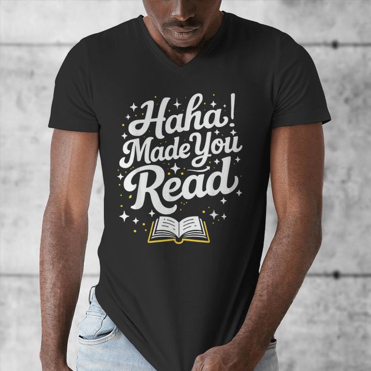 Haha Made You Read Books Bookworm Teacher Librarian Men's V-Neck T-Shirt Haha Made You Read Books Bookworm Teacher Librarian Men's V-Neck T-Shirt