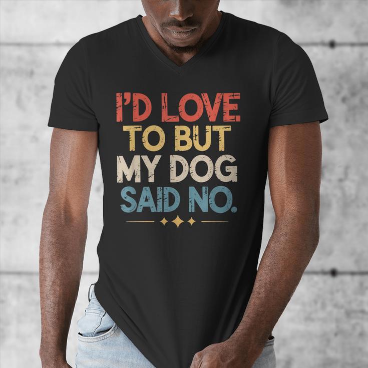 I'd Love To But My Dog Said No Introvert Graphic Men's V-Neck T-Shirt I'd Love To But My Dog Said No Introvert Graphic Men's V-Neck T-Shirt