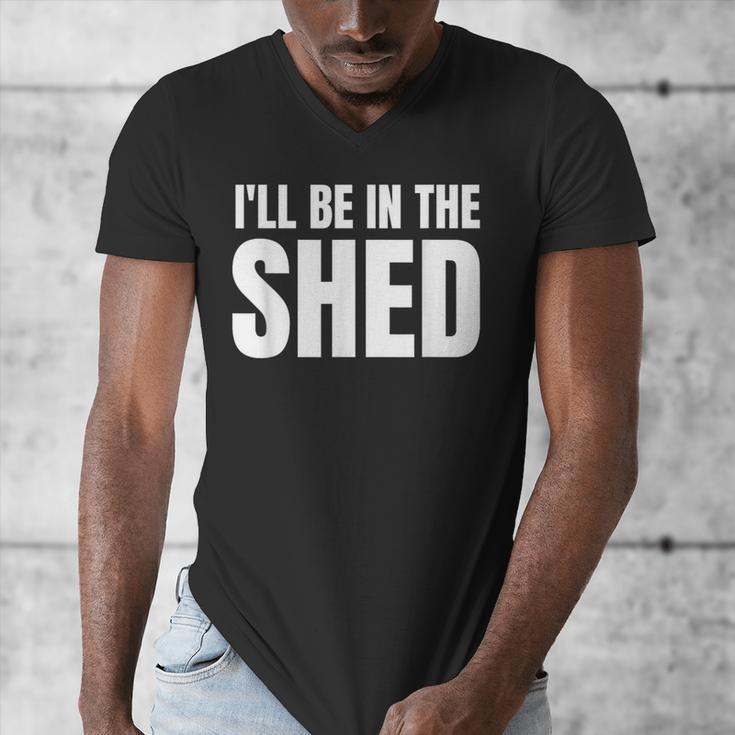 I'Ll Be In The Shed For Dad Men's V-Neck T-Shirt