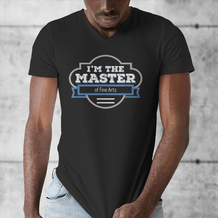 I'm The Master Of Fine Arts Masters MFA Graduation Shirt Men's V-Neck T-Shirt
