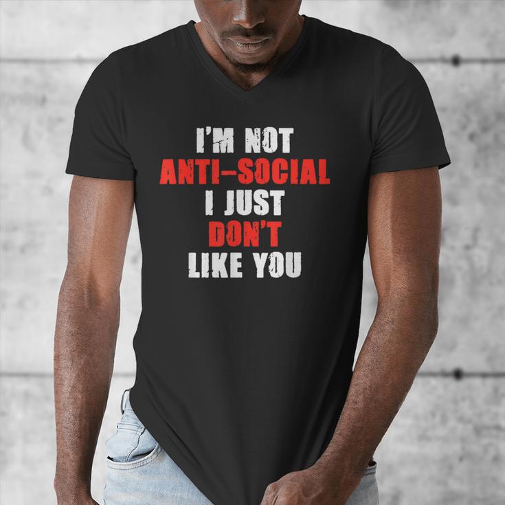I'm Not Antisocial I Just Don't Like You Introvert Men's V-Neck T-Shirt I'm Not Antisocial I Just Don't Like You Introvert Men's V-Neck T-Shirt