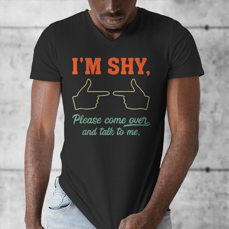 I'm Shy Please Come Over & Talk To Me Introvert Shying Men's V-Neck T-Shirt I'm Shy Please Come Over & Talk To Me Introvert Shying Men's V-Neck T-Shirt