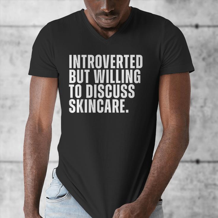 Introverted But Willing To Discuss Skincare Introvert Men's V-Neck T-Shirt Introverted But Willing To Discuss Skincare Introvert Men's V-Neck T-Shirt