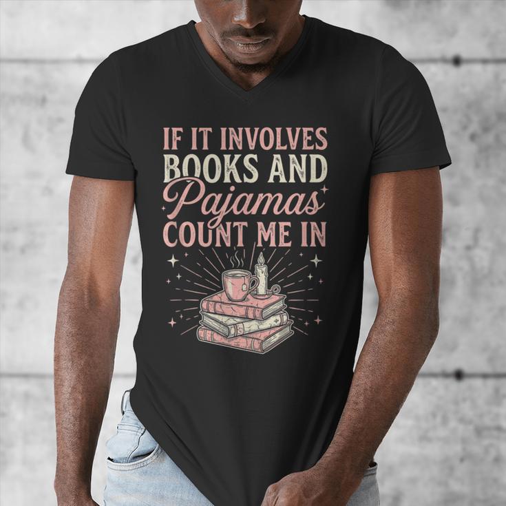 If It Involves Books & Pajamas Count Me In Cute Pajama Night Men's V-Neck T-Shirt If It Involves Books & Pajamas Count Me In Cute Pajama Night Men's V-Neck T-Shirt