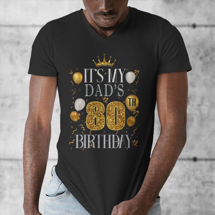 It's My Dad's 80th Birthday Happy Birthday 80 Years Old Men's V-Neck T-Shirt