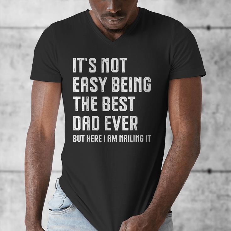 It's Not Easy Being The Best Dad Ever Fathers Day Dad Men's V-Neck T-Shirt