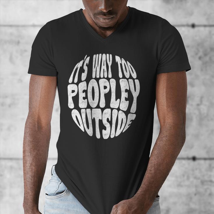 Its Way Too Peopley Outside Sarcastic Introvert Humor Men's V-Neck T-Shirt