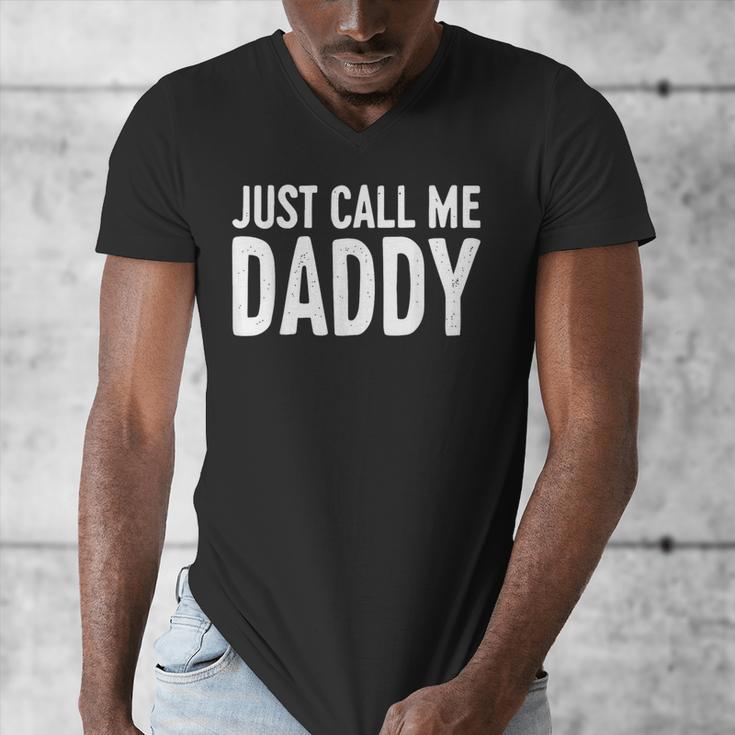 Just Call Me Daddy Shirt Dad Men Fathers Day Men's V-Neck T-Shirt Just Call Me Daddy Shirt Dad Men Fathers Day Men's V-Neck T-Shirt