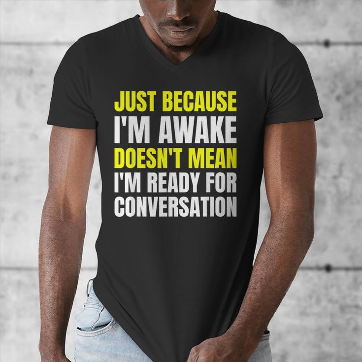 Just Because I'm Awake No Morning Person Introvert Witty Men's V-Neck T-Shirt
